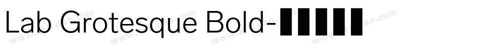 Lab Grotesque Bold字体转换